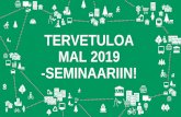 TERVETULOA MAL 2019 -SEMINAARIIN! · 2020. 11. 11. · 9-10 tervetuloa seminaariin! missÄ mennÄÄn helsingin seudun mal 2019 -suunnitelmaluonnoksen kanssa? mal 2019 -suunnitelmaluonnos