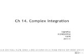 Ch 14. Complex Integrationocw.snu.ac.kr/sites/default/files/NOTE/Ch14.pdf · 2019. 3. 15. · Seoul National Univ. 2 14.1 Line Integral in the Complex Plane Complex Line Integral