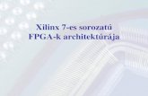 Xilinx 7-es sorozatú FPGA-k architektúrájahome.mit.bme.hu/~szanto/education/vimima13/FPGA_xilinx7... · 2019. 4. 23. · Xilinx FPGA családok (2.) Kintex UltraScale Virtex UltraScale