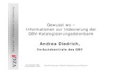 VZG - GBVVZG 26. November 2009 Andrea Diedrich (VZG) „Neue Entwicklungen im Bereich Katalogisierung und Recherche“ Gewusst wo – I nform a tionen zur Indexierung Gewusst wo –