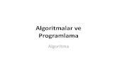 Algoritmalar ve Programlama - KLU · 2017. 2. 22. · Algoritma Bir sorunu / problemi çözmek veya belirli bir amaca ulaşmak için gerekli olan sıralı mantıksal adımların tümüne