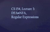 CS 154, Lecture 3: DFA NFA, Regular Expressions...Reverse Theorem for Regular Languages Theorem: The reverse of a regular language is also a regular language If a language can be recognized