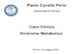 Caso Clinico Sindrome Metabolica...2019/05/14  · Caso Clinico Sindrome Metabolica Paolo Cavallo Perin Università di Torino Torino, 14 maggio 2019 Mario L, 46 anni, si presenta all'ambulatorio