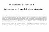 Materiens Struktur I Atomers och molekylers strukturknordlun/matstrI/ms_2006.pdf · 2012. 12. 10. · materiens minsta best andsdelar i b orjan av 1900-talet. I kursen behandlas f