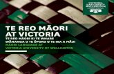 TE REO MĀORI AT VICTORIA · 2018. 4. 13. · Te Reo Māori i Roto i Te Whare Wānanga/Using Māori in the University. Office of the Assistant Vice-Chancellor Māori, University of