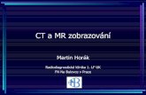 CT a MR zobrazování - Univerzita Karlova...2008/01/31  · 4 Generace CT přístrojů 1. Translačně-rotační pohyb, 1 detektor 2. Translačně-rotační pohyb, více detektorů