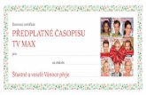 Darovací certifikát PŘEDPLATNÉ ČASOPISU TV MAX · 2020. 11. 23. · pro: na období: Darovací certifikát PŘEDPLATNÉ ČASOPISU TV MAX Šťastné a veselé Vánoce přeje