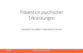 Prävention psychischer Erkrankungenperspektive.arbeitundgesundheit.de/Downloads/Prävention...Beispiel für systematische Prävention Gefährungsbeurteilung psychischer Belastung