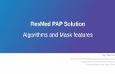 ResMed PAP Solution · 2020. 12. 4. · S9 Series 2014 Airsense 10 2014 AutoSet For Her Apnea classifier Hypopnea classifierAdvanced Hypopnea classifier Central Sleep Apnoea detector
