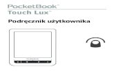 Podręcznik użytkownika PocketBook Touch Lux · Wewnetrzna pamięć flash4 GB System operacyjnyLinux® USBmicroUSB Slot SD/MMCmicroSD do 32 GB Wyjście słuchawkoweMinijack 3,5mm