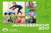 JAHRESBERICHT 2017 · 2018. 4. 17. · Werner Pieper Geschäftsleiter Köln-RheinBerg aUS DEM aUFSIChtSRat 2017 – ein gutes Jahr für FRÖBEL und seine Aufsichtsräte! Der aufsichtsrat