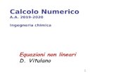 Calcolo Numerico - uniroma1.it · 2019. 10. 14. · Calcolo Numerico A.A. 2019-2020 Ingegneria chimica Equazioni non lineari D. Vitulano 1