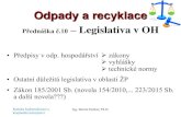 Odpady a recyklacestorm.fsv.cvut.cz/data/files/předměty/ODKO/Přednášky... · 2016. 1. 5. · 03 Odpady ze zpracování dřeva a výroby desek, nábytku, celulózy, papíru a