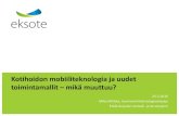 Kotihoidon mobiiliteknologia ja uudet toimintamallitatk-paivat.fi/2016/S11-Mitikka.pdfKotihoidon mobiiliteknologia ja uudet toimintamallit – mikä muuttuu? 25.5.2016 Mika Mitikka,