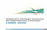 Regionalna Strategia Innowacji dla Województwa Łódzkiego LORIS … · 2019. 12. 27. · LORIS 2030 3 W pracach dotyczących opracowania RSI LORIS 2030 wzięli także udział członkowie