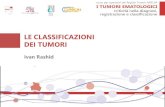 LE CLASSIFICAZIONI DEI TUMORI - Siematologia · 2020. 7. 9. · Quale classificazione • I registri tumori devono sempre usare classificazioni internazionali • L’attuale classificazione