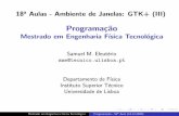 Programa˘c~aoMestrado em Engenharia F sica Tecnol ogica Programa˘c~ao - 18a Aula (14.12.2020) Ap^endice Gtk3 - Indice dos Programas ’Gtk3 09 01.c’: ’02 04’ + ’css’ com