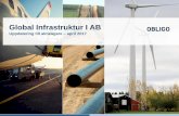 Global Infrastruktur I AB - Obligo Group · 2017. 4. 19. · • Global Infrastruktur 1 AB är idag en av världens största fond i fonder inom infrastruktur och innehåller en lång