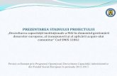 PREZENTAREA STADIULUI PROIECTULUI rapoarte...Date despre proiect Durata •15.11.2011 - 08.11.2014 •Fondul Social European prin Programul Operaţional “Dezvoltarea Capacităţii