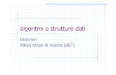algoritmi e strutture dati - uniroma1.itfiii/materiale_leonardi/bst.pdfAlberi binari di ricerca (BST) maggio 2003 ASD 02-03 2 Dizionari Associa Informazioni a Chiavi Tre operazioni