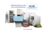 Elettroerosione a Filo · 2016. 12. 12. · Elettroerosione a Filo WireCuttingMachine Cod.: 070701060. Elettroerosione a Filo AGIE ‐AGIECUT ...