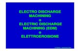 PPI1 - Electro Discharge Machining Introduzione - Electro... · 2010. 3. 19. · Introduzione L’elettroerosione è una tecnologia di lavorazione dei metalli che utilizza la capacità
