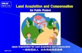 for Public Project · 2015. 2. 24. · harbor river subway road railroad park 2015-2-18 Japan Organization for Land Acquisition and Compensation 2 §1 Process of Acquisition of Land