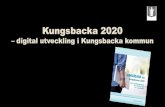 Kungsbacka 2020 · 2016. 10. 4. · Kungsbacka 2020- etapp 1 •Ett samlat grepp – Flera projekt under samma paraply – Engagerat huvudprojekt med olika perspektiv – Gedigen