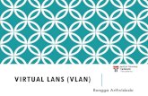 VIRTUAL LANS (VLAN) · 2018. 6. 26. · VLAN Catatan penting VLAN: 1. VLAN dikonfigurasi pada tiap port dari switch. Bukan pada host (PC) 2. Untuk membuat host (PC) menjadi anggota