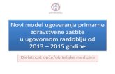 Novi model ugovaranja primarne zdravstvene zaštitehzzo.hr/wp-content/uploads/2014/01/Prezentacija-_PZZ... · 2018. 8. 26. · glavarina. Hladni pogon 1. Plaća Plaća doktora (minimalna