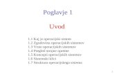 Poglavje 1 Uvod - University of Primorskaosebje.famnit.upr.si/~savnik/predmeti/Sis2/01-Intro.pdf · 2014. 1. 14. · 1 Uvod Poglavje 1 1.1 Kaj je operacijski sistem 1.2 Zgodovina