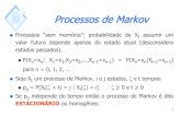 Processos de Markov - UFSCmarcelo/Processos02.pdf6 Processos de Nascimento e Morte Modelam as alterações em uma “população”: caso particular de cadeias de Markov a tempo contínuo.