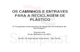 OS CAMINHOS E ENTRAVES PARA A RECICLAGEM DE …Panorama do Setor de Reciclagem de material plástico no Brasil (2009). • 647 empresas de recuperação de material plástico -26,5%