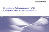 Button Manager V2 Guide de l’utilisateurdownload.brother.com/welcome/doc003181/cv_ds620_fre_bm_e.pdf · Lancement de Button Manager V2 1. Si Button Manager V2 n’est pas déjà