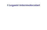I Legami intermolecolari · I Legami (intermolecolari) deboli e lo stato fisico •Molecole polari Forze di Van der Waals –Legame a ponte idrogeno (presente solo nelle molecole
