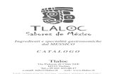 Catalogo alimentari Tlaloc gen 2013 · 2021. 1. 15. · Tlaloc vende sia ai privati che a negozi e ristoranti. Questo catalogo illustra i prodotti alimentari commercializzati. La