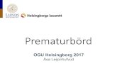 Åsa Leijonhufvud - Prematurbörd · 2017. 6. 28. · Åsa Leijonhufvud. Prematurbörd -definitioner uFörlossning före v 37+0 uPrematur < v 37+0 5,5% (10%) uMycket prematur