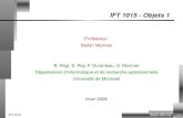 IFT 1015 - Objets 1monnier/1015/oop1.pdfIFT 1015 - Objets 1 Professeur: Stefan Monnier B. Kegl, S. Roy, F. Duranleau, S. Monnier´ Departement d’informatique et de recherche op´