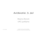 Antibiotiki: 3. del - SZPZ · 2019. 5. 14. · Antibiotiki: 3. del Bojana Beovic UKC Ljubljana 14. 05. 2019 Podiplomski tečaj protimikrobnega zdravljenja za bolnišnične zdravnike
