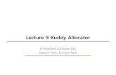 Lecture 9 Buddy Allocator - SKKUnyx.skku.ac.kr/wp-content/uploads/2015/03/Lecture-9... · 2015. 5. 22. · Lecture 9 Buddy Allocator . 17 2 Embedded Software Lab. Virtual Memory .