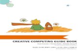 CREATIVE COMPUTING GUIDE BOOK°½의... · 2015. 5. 17. · 서 문 Our vision for the Creative Computing guide is computing for everyone.We believe that everyone — not only people