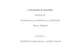 Modulo di: Progettazione probabilistica e affidabilità Marco Beghini …a007089/Corsi/CMM/Materiale%20Did... · 2012. 5. 22. · Marco Beghini Lezione 2: Probabilità condizionata