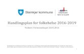 Steinkjer kommune - Vedtatt i Formannskapet 26.05 · 2021. 1. 21. · 1 Handlingsplan for folkehelse 2016-2019 Vedtatt i Formannskapet 26.05.2016 Handlingsplanen for folkehelse skal