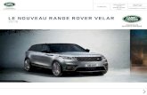 LE NOUVEAU RANGE ROVER VELAR · LE NOUVEAU RANGE ROVER VELAR Land Rover est fier de présenter le nouveau Range Rover Velar. Un tout nouveau membre de la famille Range Rover, qui