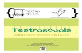 Teatro TelaioTeatroscuola, un progetto che punta a rappresentare sul territorio provinciale spettacoli per le scuoled ell'obbligo (e superiori), vari per tematiche, tecniche e obiettivi.