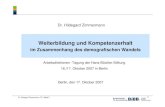 Weiterbildung und Kompetenzerhalt · 2020. 1. 30. · Dr. Hildegard Zimmermann Weiterbildung und Kompetenzerhalt im Zusammenhang des demografischen Wandels Arbeitsdirektoren -Tagung