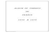 ALBUM DE TIMBRES DE FRANCE 1970 À 1979 · 2017. 6. 23. · Aérotrain Congrès de la F.I.P. à Lens Imprimerie des timbres-poste à Périgueux Salines de Chaux – Centre du futur