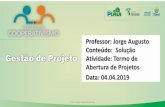 Professor: Jorge Augusto Conteúdo: Solução Atividade ......Prof. Jorge Augusto Costa Apartir damúsicaEduardo eMônica: 2. Elabore o Termo de Abertura (Project Charter) do projeto