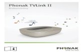 Phonak TVLink II · 2019. 4. 10. · Phonak TVLink II kan anslutas till en valfri ljudkälla som TV, dator eller ett hi-fi system. Den stöder 3 olika ljudingångsformat. För bästa