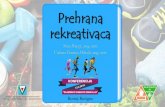 Prehrana rekreativaca · 2018. 4. 18. · Prehrana rekreativaca Nina Penezić, mag. nutr. Vedrana Fontana Mikulić, mag. nutr. Rovinj-Rovigno